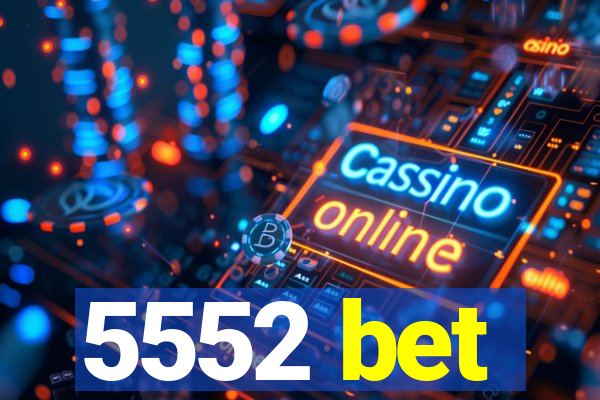5552 bet
